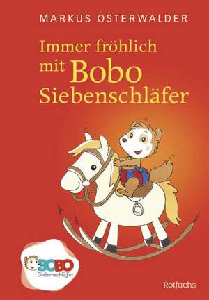 Immer fröhlich mit Bobo Siebenschläfer de Markus Osterwalder