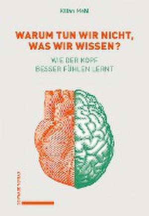 Warum tun wir nicht, was wir wissen? de Kilian Mehl