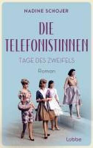 Die Telefonistinnen - Tage des Zweifels de Nadine Schojer