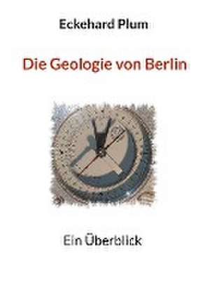 Die Geologie von Berlin de Eckehard Plum