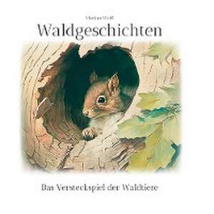 Waldgeschichten de Markus Weiß