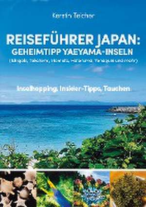 Reiseführer Japan: Geheimtipp Yaeyama-Inseln de Kerstin Teicher