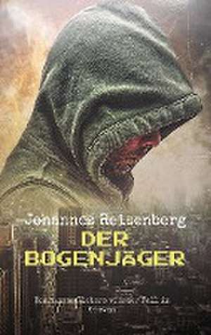 Der Bogenjäger de Johannes Reisenberg