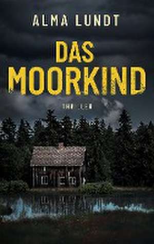 Das Moorkind de Alma Lundt