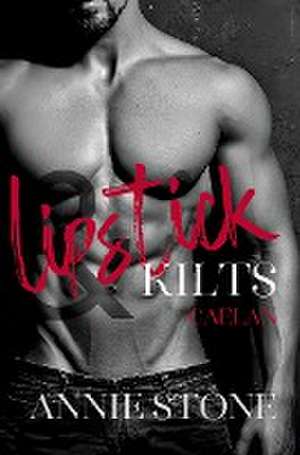 Lipstick & Kilts - Caelan de Annie Stone