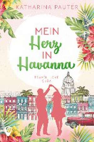 Mein Herz in Havanna de Katharina Pauter