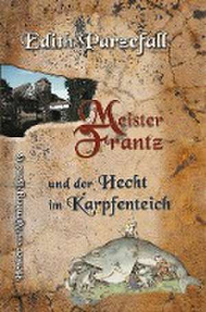 Meister Frantz und der Hecht im Karpfenteich de Edith Parzefall