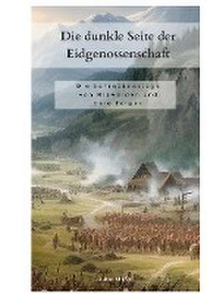 Die dunkle Seite der Eidgenossenschaft de Lukas Stofer