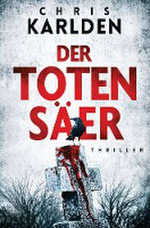 Der Totensäer: Thriller de Chris Karlden