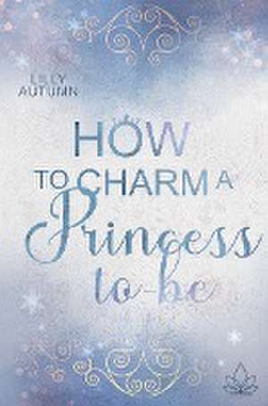 How to charm a Princess to be de Lilly Autumn