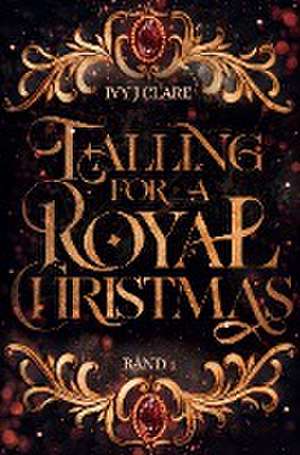 Falling for a Royal Christmas de Ivy J Clare