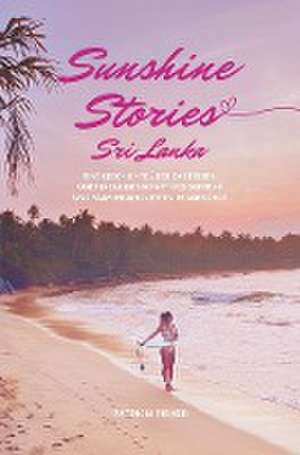 Sunshine Stories Sri Lanka de Patricia Pirker