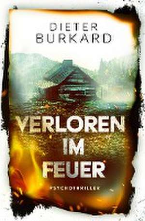 Verloren im Feuer de Dieter Burkard