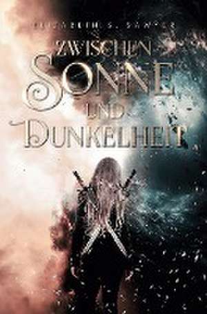 Zwischen Sonne und Dunkelheit de Elizabeth S. Sawyer