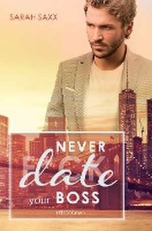 Never date your Boss de Sarah Saxx