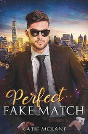 Perfect Fake Match de Katie Mclane