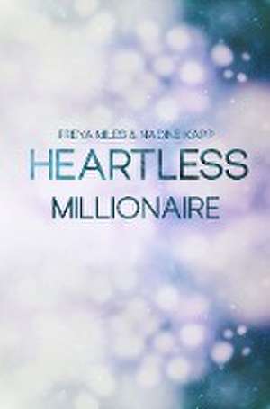 Heartless Millionaire de Freya Miles