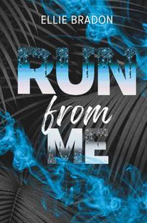 RUN from me de Ellie Bradon