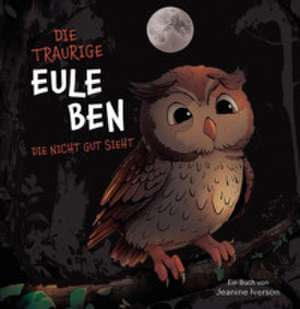 Die traurige Eule Ben... de Jeanine Iverson