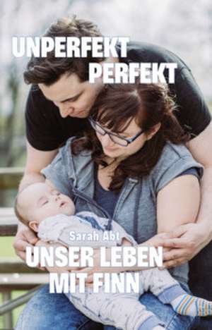 Unperfekt perfekt de Sarah Abt