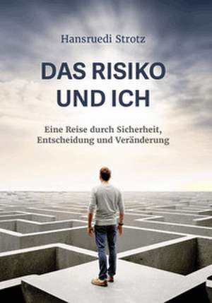 Das Risiko und ich de Hansruedi Strotz