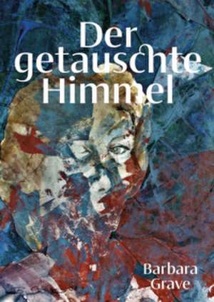 Der getauschte Himmel de Barbara Grave