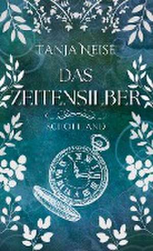 Das Zeitensilber - Schottland de Tanja Neise