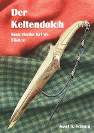 Der Keltendolch de Josef S. Schmid