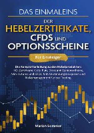 Das Einmaleins der Hebelzertifikate, CFDs und Optionsscheine für Einsteiger de Marian Sommer