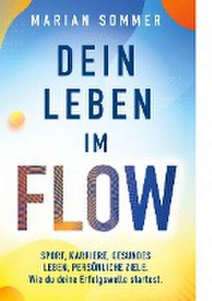 Dein Leben im Flow de Marian Sommer