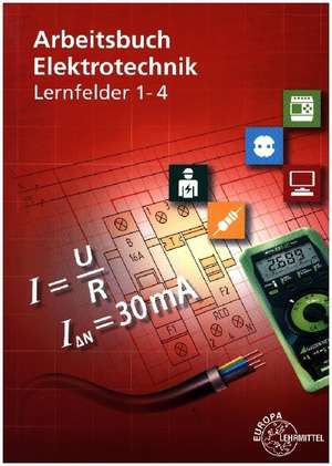 Arbeitsbuch Elektrotechnik Lernfeld 1-4 de Monika Burgmaier