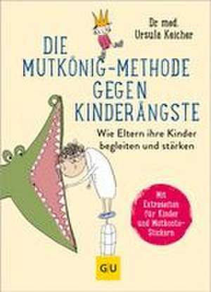 Die Mutkönig-Methode gegen Kinderängste de Ursula Keicher