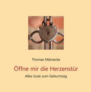 Öffne mir die Herzenstür de Thomas Mämecke