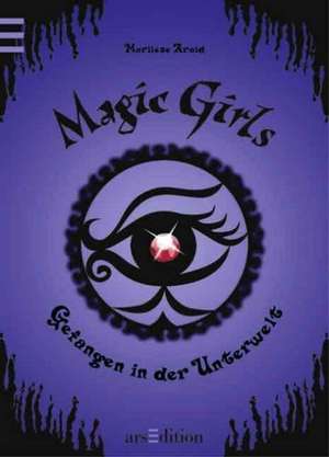 Arold, M: Magic Girls 4 Gefangen in der Unterwelt