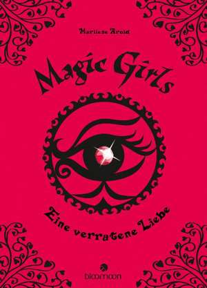 Magic Girls11. Eine verratene Liebe de Marliese Arold