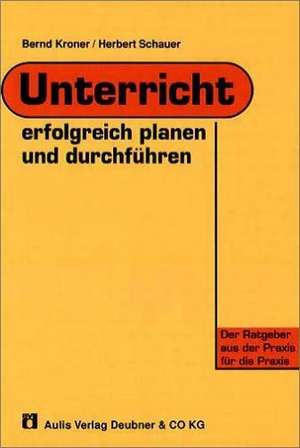 Unterricht erfolgreich planen und durchführen de Bernd Kroner