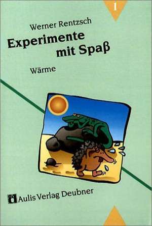 Experimente mit Spaß 1. Wärme de Werner Rentzsch