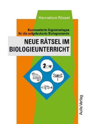 Neue Rätsel im Biologieunterricht de Hannelore Rössel