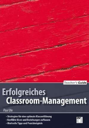 Teacher's Guide / Erfolgreiches Classroom-Management de Paul Dix