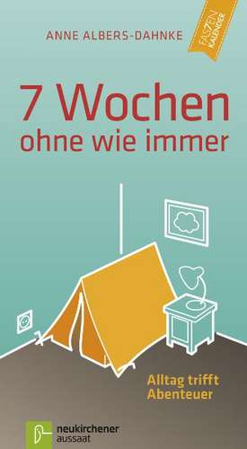 Fastenkalender: 7 Wochen ohne wie immer de Anne Albers-Dahnke