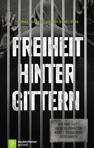 Freiheit hinter Gittern de Thomas Milleker