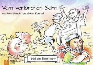 Mal die Bibel bunt - Vom verlorenen Sohn de Volker Konrad