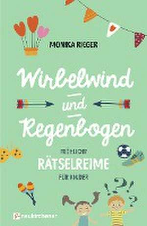 Wirbelwind und Regenbogen de Monika Rieger