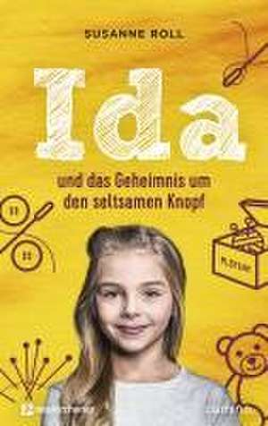 Ida und das Geheimnis um den seltsamen Knopf de Susanne Roll