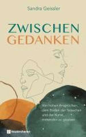 Zwischen Gedanken de Sandra Geissler