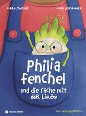 Philia Fenchel und die Sache mit der Liebe de Maike Siebold