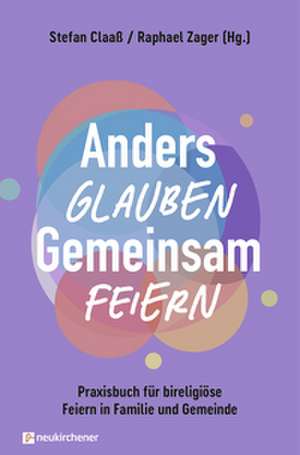 Anders glauben. Gemeinsam feiern de Stefan Claaß