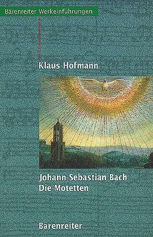 Johann Sebastian Bach. Die Motetten de Klaus Hofmann