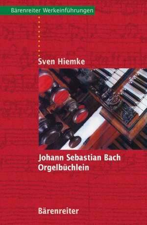 Johann Sebastian Bach Orgelbüchlein de Sven Hiemke