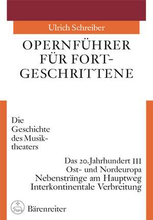 Opernführer für Fortgeschrittene - Die Geschichte des Musiktheaters de Ulrich Schreiber